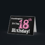 Der 18. Geburtstag der Enkelin, Schwarzes, Weiß, Karte<br><div class="desc">Ein schwarzer Hintergrund,  der weißen und rosa Text,  auf diesem Spaß,  Geburtstagsgruß für eine Enkelin kennzeichnet. Meine lustigen Sinnesgrüße.</div>