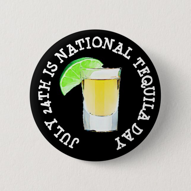 Der 24. Juli ist der "National Tequila Day Button" Button (Vorderseite)