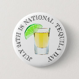 Der 24. Juli ist der "National Tequila Day Button" Button