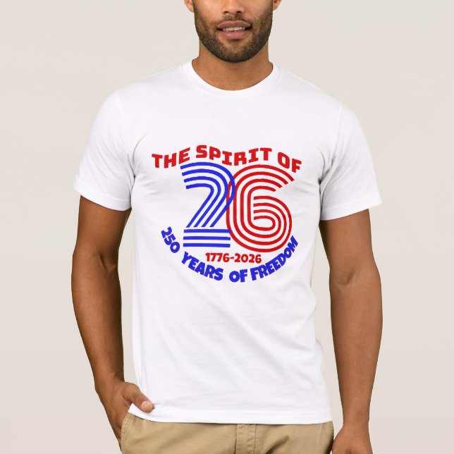 DER 26-JÄHRIGE SPIRIT LEBT AN: 250 JAHRE FREIHEIT T-Shirt (Vorderseite)