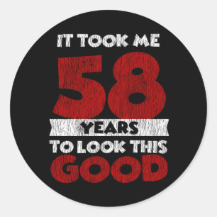 Der 58-jährige Tag hat mich gut aussehen lassen a Runder Aufkleber
