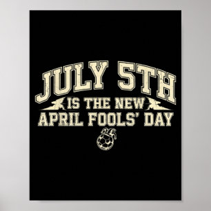 Der 5. Juli ist der neue Aprilscherz-Tag - Trend F Poster