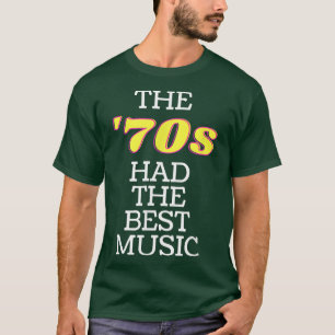Der "70er hatte die beste Musik der 1970er Jahre E T-Shirt