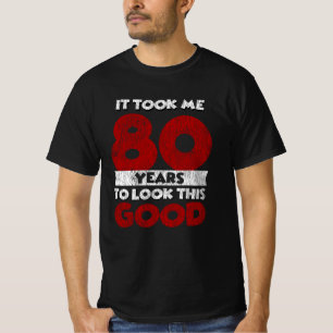 Der 80-jährige Tag ließ mich gut aussehen 80. Ge T-Shirt