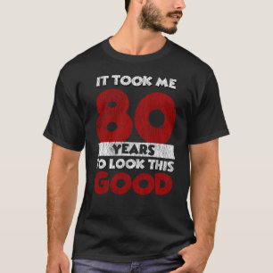 Der 80-jährige Tag ließ mich gut aussehen 80. Gebu T-Shirt