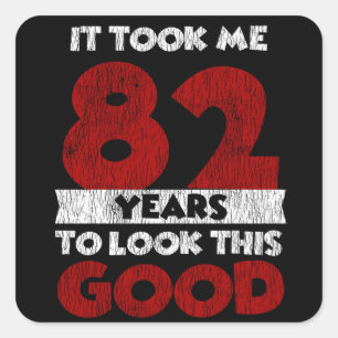 Der 82-jährige Tag hat mich gut aussehen lassen 8 Quadratischer Aufkleber