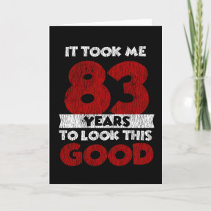 Der 83-jährige Tag ließ mich gut aussehen, am 83. Karte