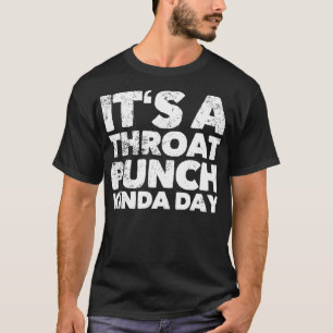 Der A Throat Punch Kinda Tag 1 T-Shirt