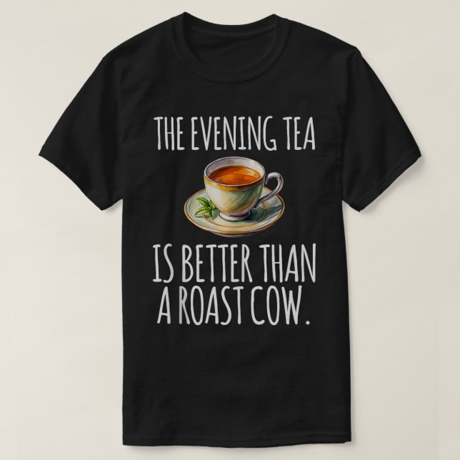 Der Abend Tee ist besser als eine geröstete Kuh Fu (Design vorne)