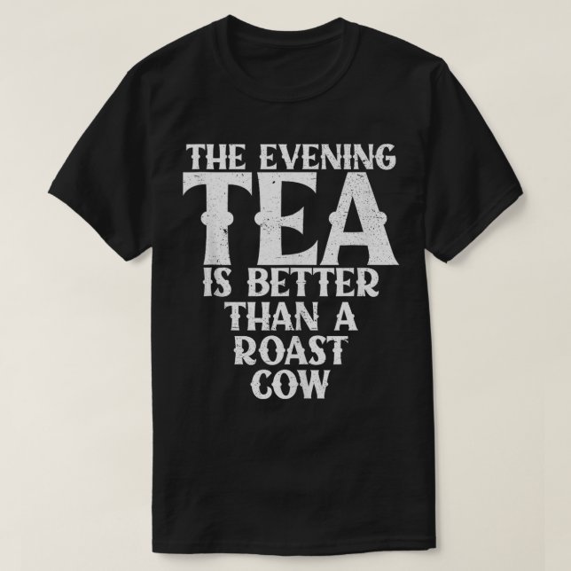 Der Abend Tee ist besser als eine geröstete Kuh Fu (Design vorne)