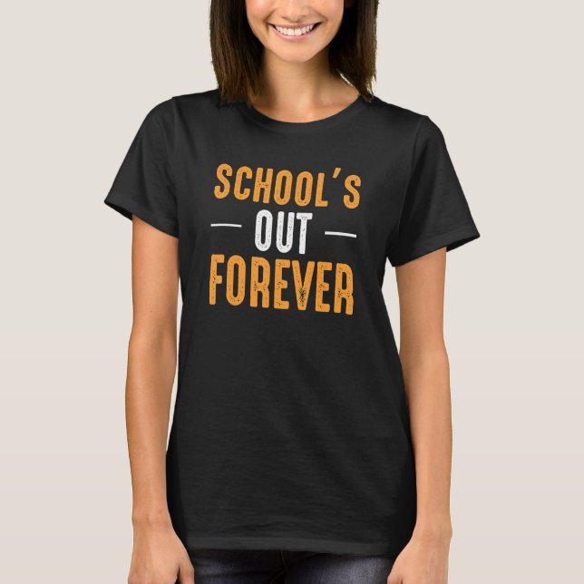 Der Abschluss der Schule für immer T-Shirt (Vorderseite)