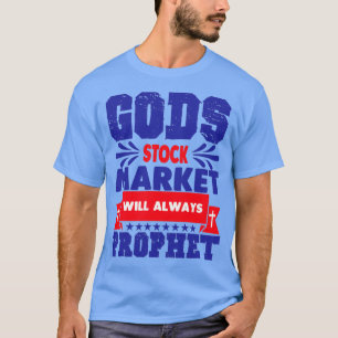 Der Aktienmarkt Gottes wird immer verwahren T-Shirt