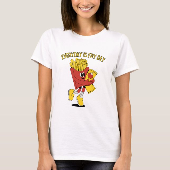 Der Alltag ist der Frittestag. T-Shirt (Vorderseite)
