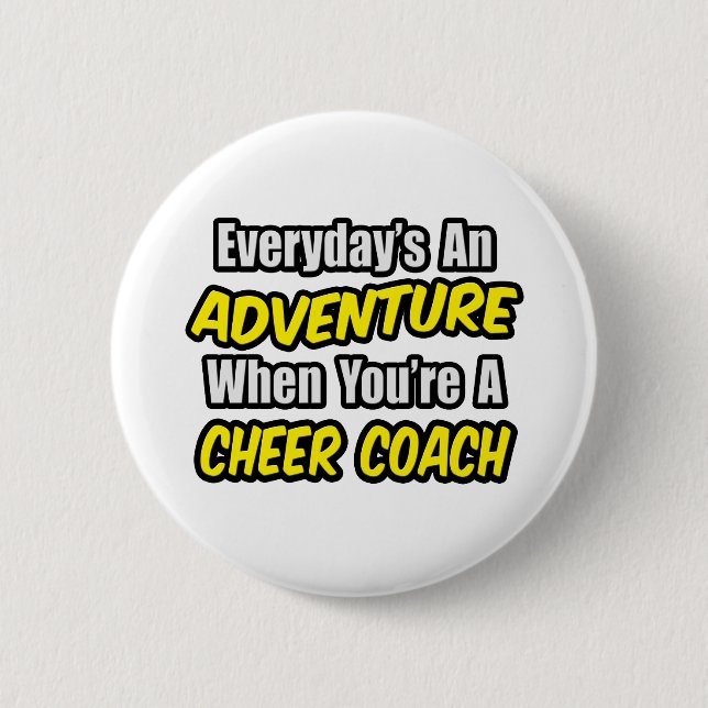 Der Alltag ist ein Abenteuer...Cheer Coach Button (Vorderseite)