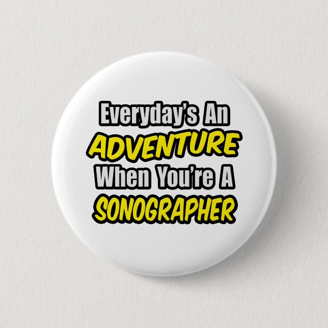 Der Alltag ist ein Abenteuer...Sonographin Button (Vorderseite)