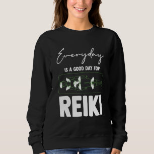 Der Alltag ist ein guter Tag für Reiki Medizin Rei Sweatshirt