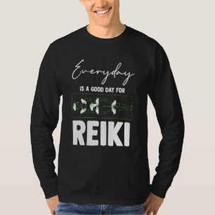 Der Alltag ist ein guter Tag für Reiki Medizin Rei T-Shirt