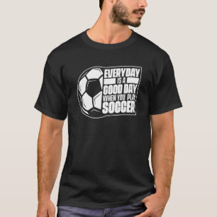 Der Alltag ist ein guter Tag, um Futbol Fußball zu T-Shirt