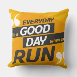 Der Alltag ist ein guter Tag, wenn man Kissen läuf