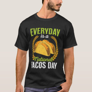 Der Alltag ist ein nationaler Tacos-Tag Funny Taco T-Shirt