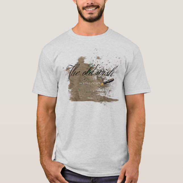 Der alte Wunsch noch intakt - Thiet Kessels Typogr T-Shirt (Vorderseite)