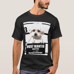 Der am meisten Gewollt maltesische Hund 13 T-Shirt