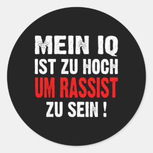 Der Anti-Nazis-Rassismus meines IQ ist zu hoch, um Runder Aufkleber