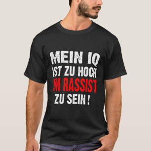 Der Anti-Nazis-Rassismus meines IQ ist zu hoch, um T-Shirt