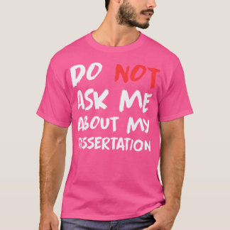 Der Arzt Frage mir nicht über meine Dissertation l T-Shirt