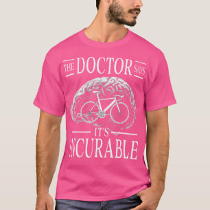 Der Arzt sagt, es sei unheilbar T-Shirt
