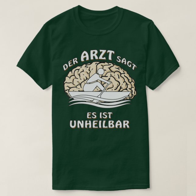 DER ARZT SAGT, ES SEI UNKURABEL T-Shirt (Design vorne)