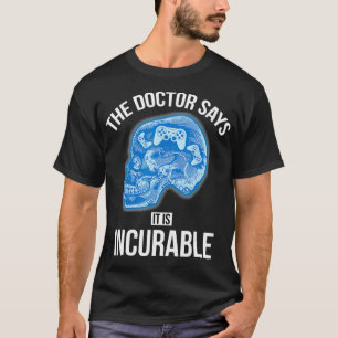 Der Arzt sagt, es seien unheilbare, lustige Videos T-Shirt