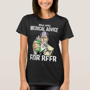 Der Arzt wird Ihnen medizinische Beratung für Bier T-Shirt