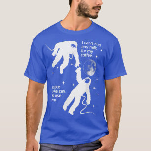 Der Astronaut braucht Creme für seinen Kaffee, um  T-Shirt