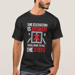 Der Aufzug ist kaputt mit den Stufen nüchtern Sobr T-Shirt