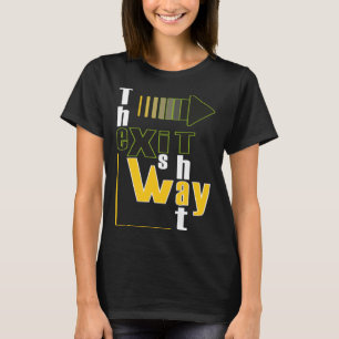 Der Ausgang ist so T-Shirt