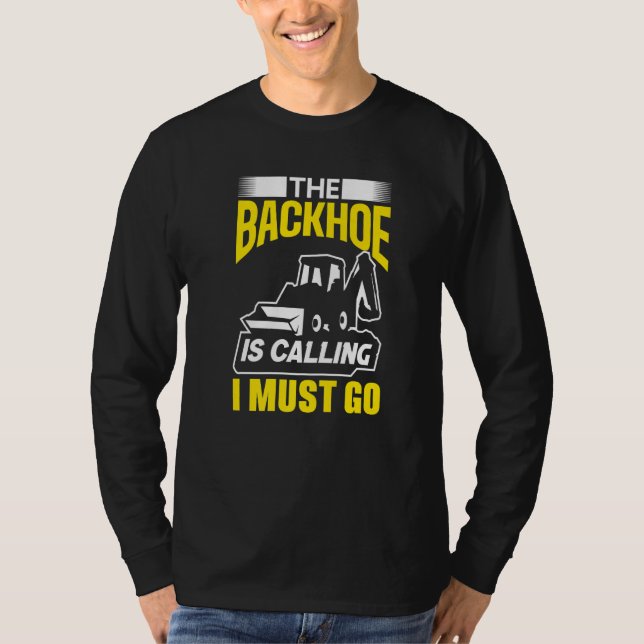Der Bagger Ruft Ich Muss Gehen Bagger Bauen T-Shirt (Vorderseite)