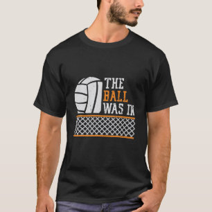 Der Ball war in sonnendurchfluteten Mengen Volleyb T-Shirt