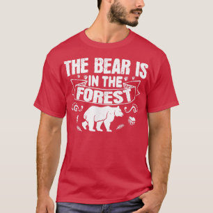 Der Bär ist im Wald - Bär drüben T-Shirt