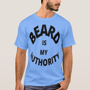 Der Bart ist meine Autorität T-Shirt