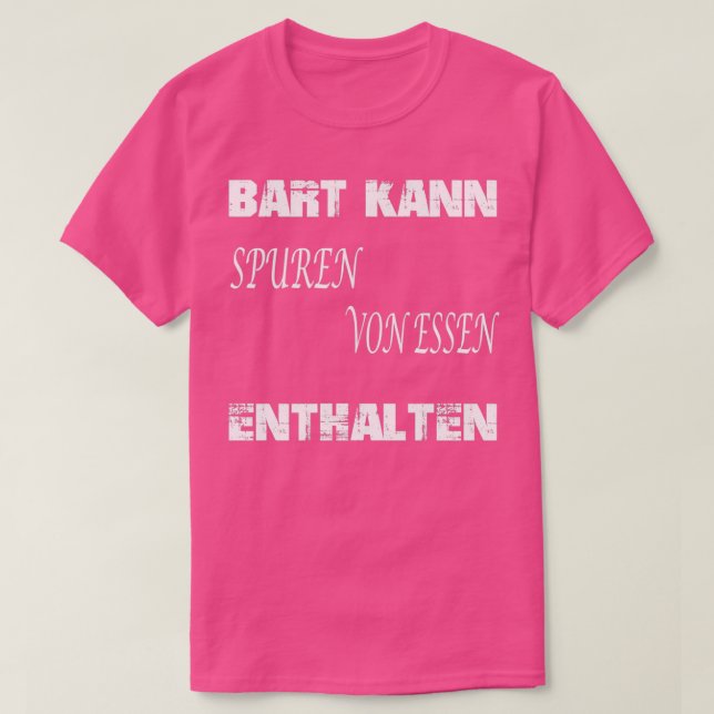 Der Bart kann Spuren von Bartbeeren enthalten T-Shirt (Design vorne)