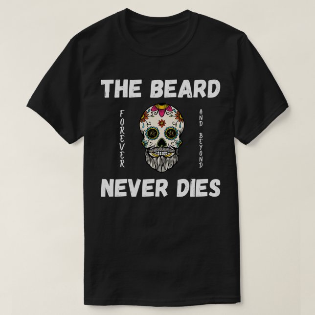 Der Bart stirbt nie T-Shirt (Design vorne)