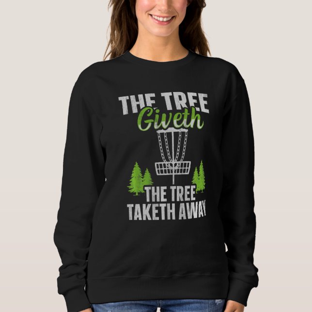 Der Baum gibt, der Baum nimmt weg  Disc Golf Sweatshirt (Vorderseite)