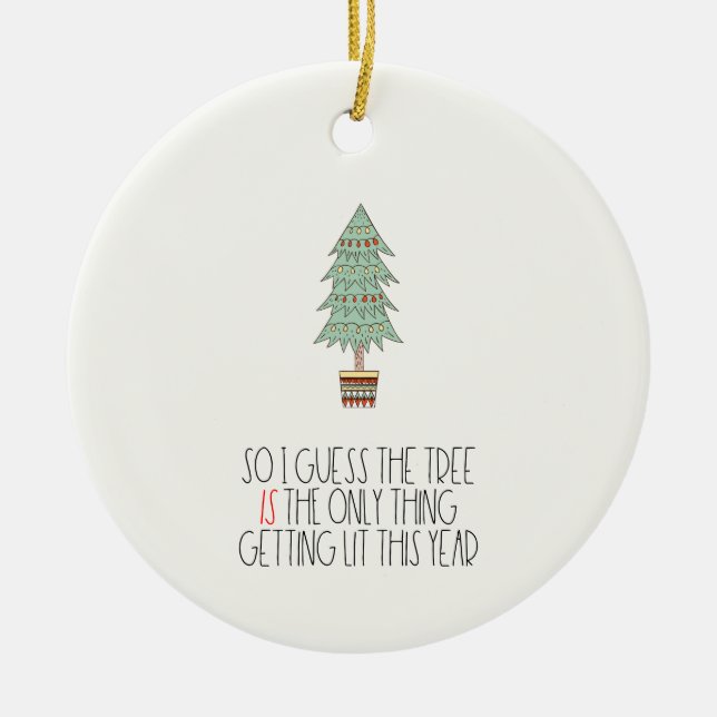 Der Baum ist das Einzige, was Funny 2024 beleuchte Keramik Ornament (Vorne)