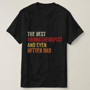 Der beste Aromatherapeut und noch besser der Vater T-Shirt