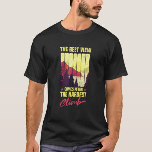 Der beste Ausblick ist nach dem härtesten Berg T-Shirt