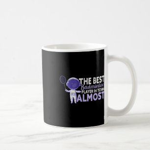 Der beste Badminton Player in der Stadt Beinahe Fu Kaffeetasse