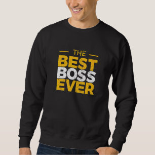Der beste Boss aller Zeiten für den General Manage Sweatshirt