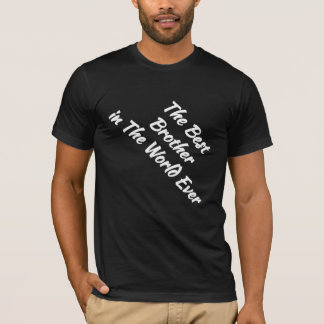 Der beste Bruder der Welt jemals (Geschenkidee) T-Shirt