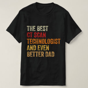 Der beste CT Scan Technologe und noch besser Vater T-Shirt